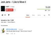 Jock Jams I Like to Move it tol3671 24 videos 18,428 451 Subscribe 75 Like About Share Add to Uploaded on Nov 7, 2008 Jock Jams - I Like to Move it Top Comments 1涕 definitionofabnormal 1year ago i like the part where he says "i like to move it move it" Reply 5