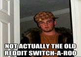 NOTACTUALLY THE OLD REDDIT SWITCH-A-ROO quic