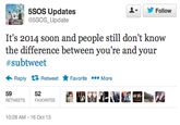 y Follow 5SOS Updates 5SOS_ Update It's 2014 soon and people still don't know the difference between you're and your #subtweet Reply Retweet ★ Favorite More 52 59 RETWEETS FAVORITES ti it 10:28 AM- 16 Oct 13