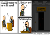 STALKER, what do you.Il don't see anyt- see on this paper? You're already dead ト Cyanide and Happiness © Explosm.net