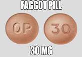 F----- PILL 30 MG