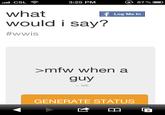 3:25 PM ④ 87% what would i say? #wwis Log Me In >mfw when a guy ME GENERATE STATUS 3