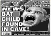 Boy capture by explorers iles underground NE BAT CHILD FOUND IN CAVE! IS GIANT EYES SEE IN THE DARK&HIS EARS ARE BETTER TNAN RADAR, SAY SCIENTISTS