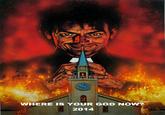 12 10 8 WHERE IS YOUR GOD NOW? 2014