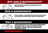 Genwunner guide Liking the first gen doesn't make you a genwunner. Being an elitist ass about it does.