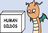 HUMAN DILDOS