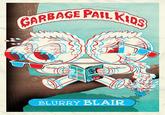 GARBAGE PAT BLURRY BLAIR