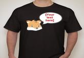 Write your own fox quote t-shirt from Chibi T-Shirts.