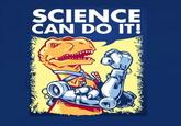 SCIENCE CAN DO IT!