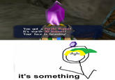 You got a Purple Rupee! It's worth 50 Rupees! Your face is beaming it's something