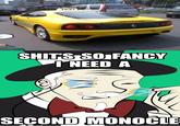 Sh*t's  So Fancy I Need A Second Monacle Tr TAXI S---- SO FANCY I NEED A SECOND MONOCLE