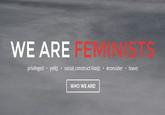 WE ARE FEMINISTS privileged . yello; . social-construct F000: . #consider . leave; WHO WE ARE! text font