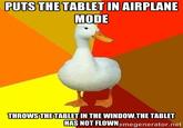 2eb.jpg PUTSTHETABLET IN AIRPLANE MODE THROWSTHETABLET IN THE WINDOW THE TABLET HAS NOT FLOWNemegenerator.net