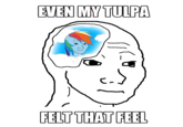 EVEN MY TULPA FELT THAT FEEL