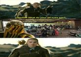 Legolás! What do your elf-eyes see