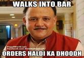 WALKS INTO,BAR PagalWorld.com Facebook.com AlokNathJokesPJ ORDERS HALDI KA DHOODH