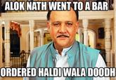 ALOK NATH WENT TOA BAR ORDERED HALDI WALA DOODH