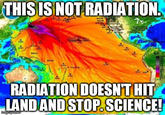 THIS ISNOT RADIATION. RADIATIONDOESNTHIT LANDAND STOP.SCIENCE!