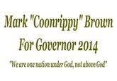 Mark "Coonrippy" Brown For Governor 2014 "We are one nation under God, not above God"