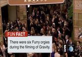 A WA GOLDEN GLOBE AWARD AWA FUN FACT GL AW There were six Furry o----- during the filming of Gravity