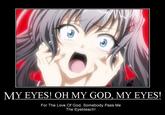 MY EYES! OH MY GOD, MY EYES For The Love Of God, Somebody Pass Me The Eyebleach!