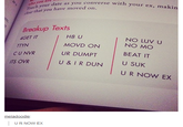 ou converse with your ex, makin our date as you converse with your e your that you have n ear d Breakup Texts AGET IT TTYN H8 U MOVD ON UR DUMPT NO LUV U NO MO BEAT IT U SUK U R NOW EX CUNVR ITS OVR U & I R DUN meladoodle U R NOW EX