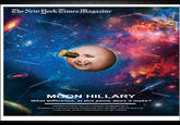 The^Vewlorkimeslagazine anuary 26,2014 MOON HILLARY What difference, at this point, does it make? THE GRAVITATIONAL PULL OF A POSSIBLE 2016 CAMPAIGN IS STARS ALIGN, OR WILL CHAOS PREVAILT BY AMY CHOZICK