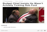 PMLivewire Tom Kludt Budget Chief Insists He Wasn't Actually Tickling Rob Ford maddennf and the plot thickens 6,562 notes