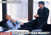 GUESS WE LOST l THETRAILER PARK MARKET!