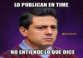 LO PUBLICAN EN TIME @enescer NO ENTIENDE LOQUE DICE