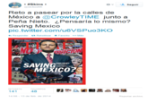 ·#Skins . @vickoohh Segui Reto a pasear por la calles de México a CrowleyTIME junto a Peña Nieto. iPensaría lo mismo? Saving Mexico pic.twitter.com/u6VSPuo3KO Responder t. Retwittear ★Favorito Más ENRIQUE PENANIETO LA DORHIFOONYEL ODIO MEXICO? by Cvickoohh RETWEETS FAVORTOS 141 48 14:08-13 de feb. de 2014 Reportar archivo