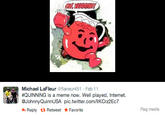Michael LaFleur @flaneur451 Feb 11 #QUINNING is a meme now. Well played, Internet. @JohnnyQuinnUSA pic.twitter.com/lIKCrz2Ec7 Reply Retweet ★ Favorite Flag media