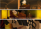 Oh, Azula... If only there was someone who loved you
