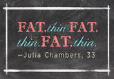 1cb.jpg FAT.thin FAT hin FAT.thin Julia Chambers, 33