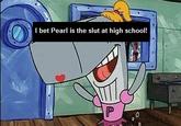 611.jpg bet Pearl is the slut at high school!