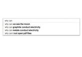 why can why can we see the moon why can graphite conduct electricity why can metals conduct electricity why can i not open pdf files