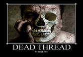 県. DEAD THREAD Its dead Jim!