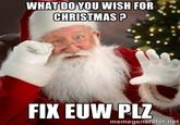 WHAT DO YOU WISH FOR CHRISTMAS FIX EUW PLZ memegenerator.n