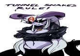 TUNNEL SNAkES RULE!