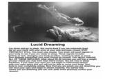 Lucid Dreaming Lay down and go to sleep. this works best if you are extremely tired. lay on your back with your arms at your side and eyes closed. STAY PERFECTLY STILL. You must stay awake. Your brain will send signals to your body to see if you are ready to sleep. These signals include: getting an itch, changing your body position, wanting to blink or move your eyeballs (remember your eyes shouid be closed). YOU MUST IGNORE ALL OF THESE IMPULSES. After about 20-30 minutes you will feel a weight on your chest; you may even hear weird noises. You are now in sleep Paralasis, if you open your eyes you will begin to hallucinate (dream with your eyes open) and you will not be able to move your body. Your body is now completely asleep. Now that you are aware you are dreaming, you can shut your eyes and begin to dream instantly. You will be fully aware you are dreaming and can now (with some practice) control your dreams. 5