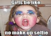 Girls be like no make up selfie