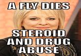 A FLYDIES STEROID AND DRUG ABUSE