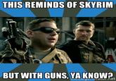 THIS REMINDS OF SKYRIM ヅ BUT WITH GUNS, YA KNOW enleyeneraT.met