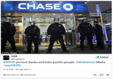 CHASEO © Getty Images HDG @hdgremix Follow #NYPD protect banks and kiks pacific people #wallstreet Mafia #myNYPD 4:13 PM - 22 Apr 2014 40 RETWEETS 16 FAVORITES