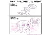 MY PHONE ALARM HOW IT WORKS: PING DING DING SWIPE TO TURN o FF WHAT IT'S LIKE: WE'LL BE LATE FOR SENPAI SHAH