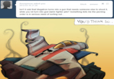 b28.png Anonymous asked you: 2012-03-16 21:26 block answer Isn't it odd that Megatron turns into a gun that needs someone else to shoot it while you lot turn into god damn fighter jets? Something tells me the pecking order is in serious need of sorting out.. You'D THINk S