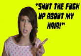 "SHUT THE FUEH P ABOUT MY HAIR!" Jw. Boxxy yellow text smile