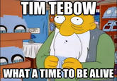 TIM TEBOW WHATA TIMETO BE ALIVE