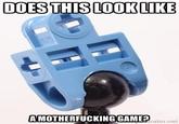 DOES THISLOOKLIKE AMOTHERFUCKING GAME? rator.net