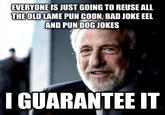 "source":http://www.reddit.com/r/AdviceAnimals/comments/25p09h/having_seen_the_new_dad_joke_dog_memes_so_far/